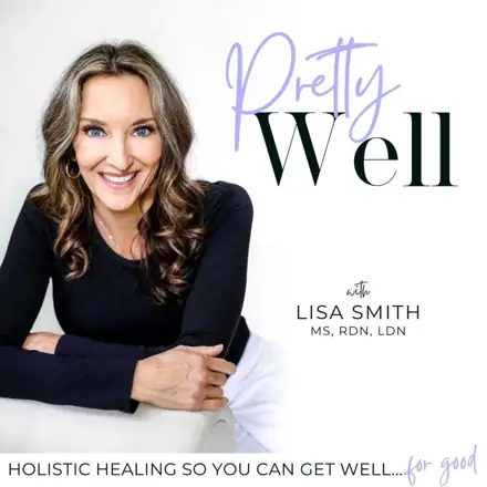 Published episode artwork for PRETTY WELL - Anti-Aging, Beauty, Balanced Hormones, Inflammation, Gut Health, IBS, Evidence-based