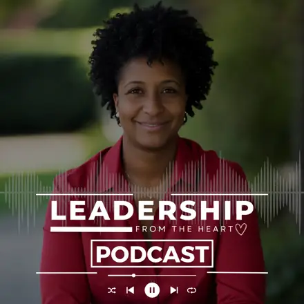 Published episode artwork for Leadership From The Heart | Transformational Leadership Insights