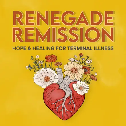 Published episode artwork for Renegade Remission: Holistic Healing for Cancer, Heart Disease, Alzheimer's, Dementia, MS, ALS