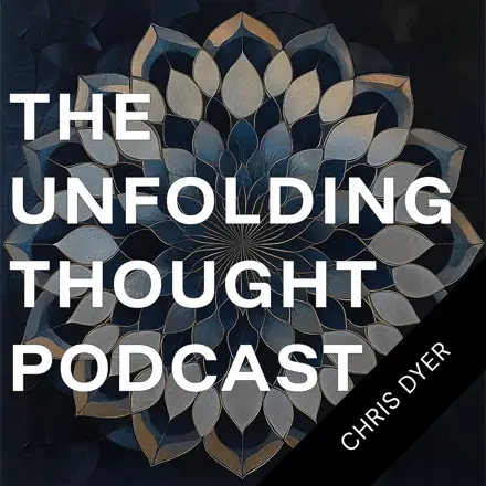 Published episode artwork for The Unfolding Thought Podcast