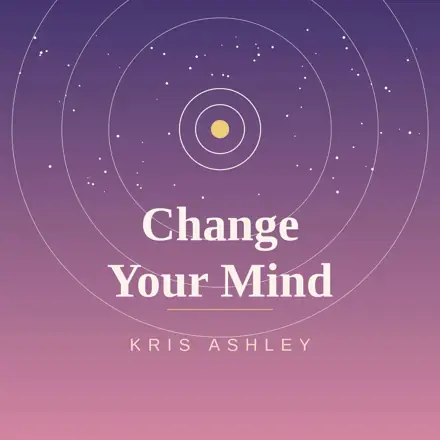 Published episode artwork for Change Your Mind with Kris Ashley