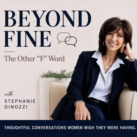 Published episode artwork for Beyond Fine | The Other "F" Word