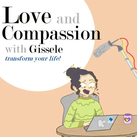 Published episode artwork for Love and Compassion Podcast with Gissele Taraba