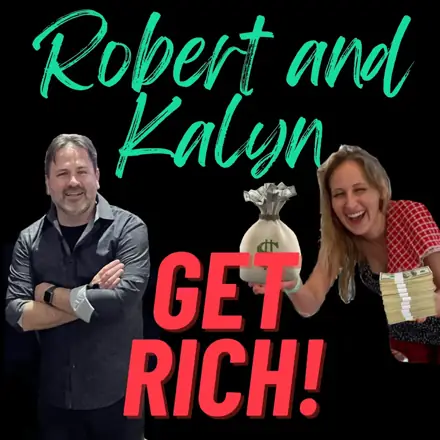 Published episode artwork for Robert and Kalyn GET RICH!