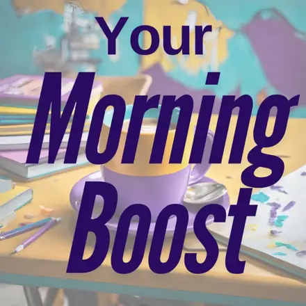 Published episode artwork for Your Morning Boost: A School Leadership Podcast