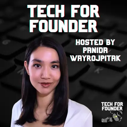 Published episode artwork for Tech for Founder Podcast with Panida Wayrojpitak