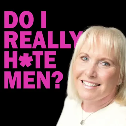 Published episode artwork for Do I Really Hate Men?