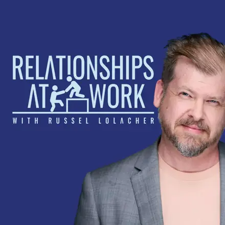 Published episode artwork for Relationships at Work - a trust-driven leadership podcast